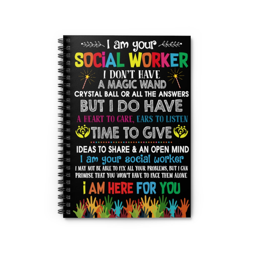 Spiral Notebook - Ruled Line I Am Your Social Worker Poster Vertical Family Friend Gifts, Wedding, Anniversary, Perfect Happy Birthday Stationery Gift