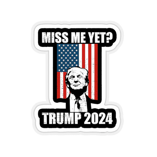 Miss Me Yet Funny Trump 2024 President Re Elect Gift Decorations - 4x3 Vinyl Stickers, Laptop Decal, Water Bottle Sticker (Set of 3)