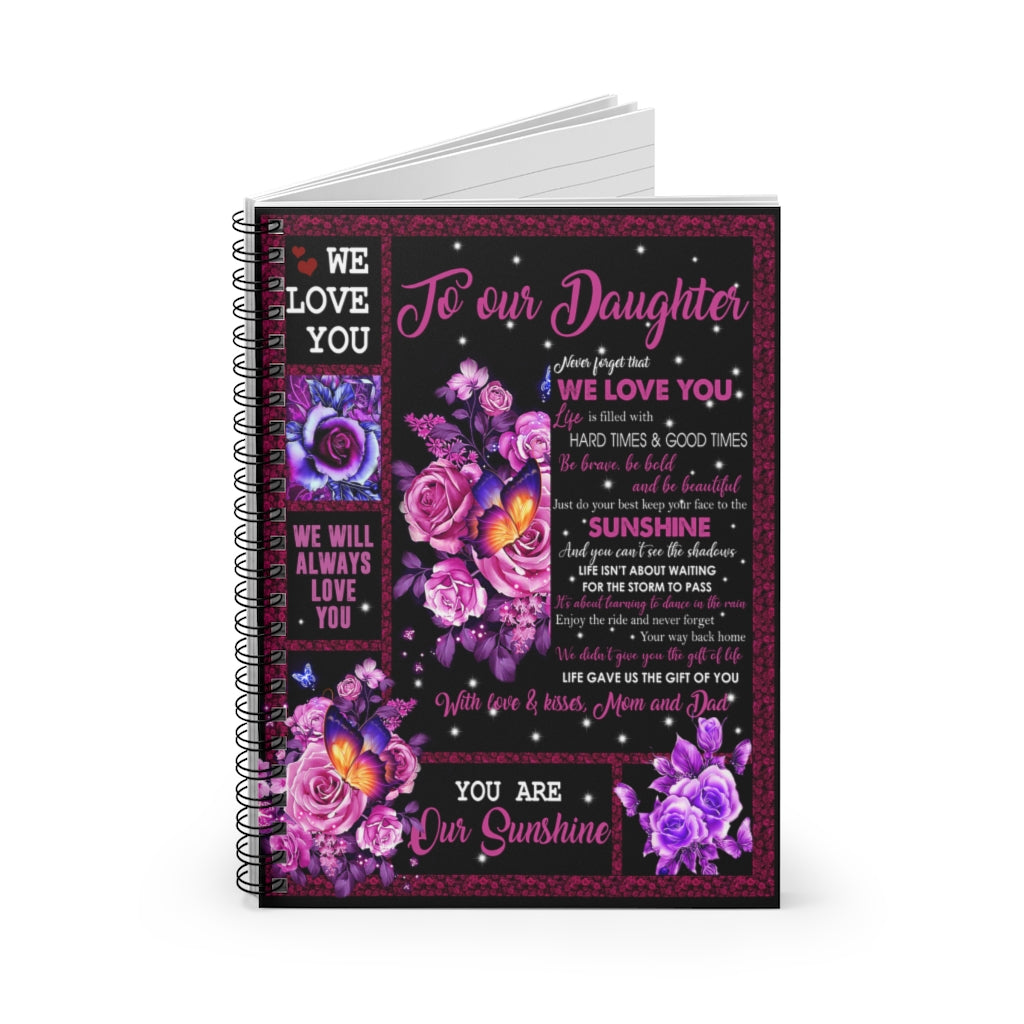 Spiral Notebook - Ruled Line We love You To our Daughter Never forget that we love you life is filled with hard times & good times Stationery Gift