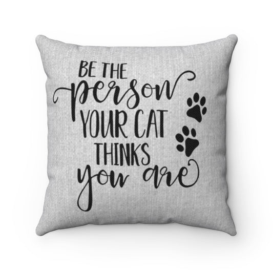 Throw Pillow Covers 100% Cotton -Be The Person Your Cat Thinks You are- Farmhouse Couch Sofa, Vintage Decorative Cushions Covers-Size 14"x14"