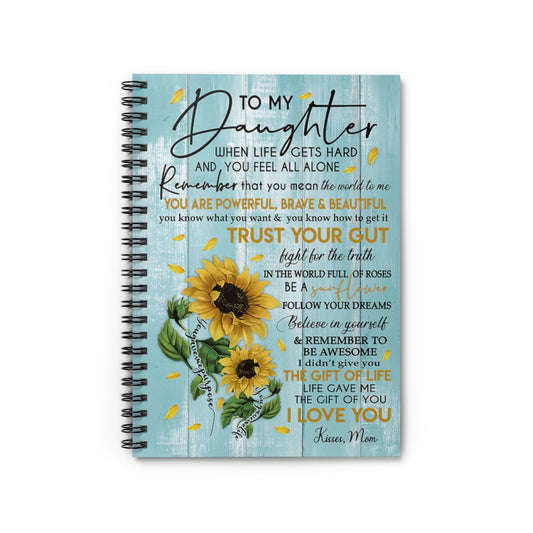 Spiral Notebook To My Daughter Life Gave Me The Gift Of You Kisses Mom Family Friend Gift Unisex Awesome Happy Birthday Gift Positive Notebook Family Friend Gift Unisex