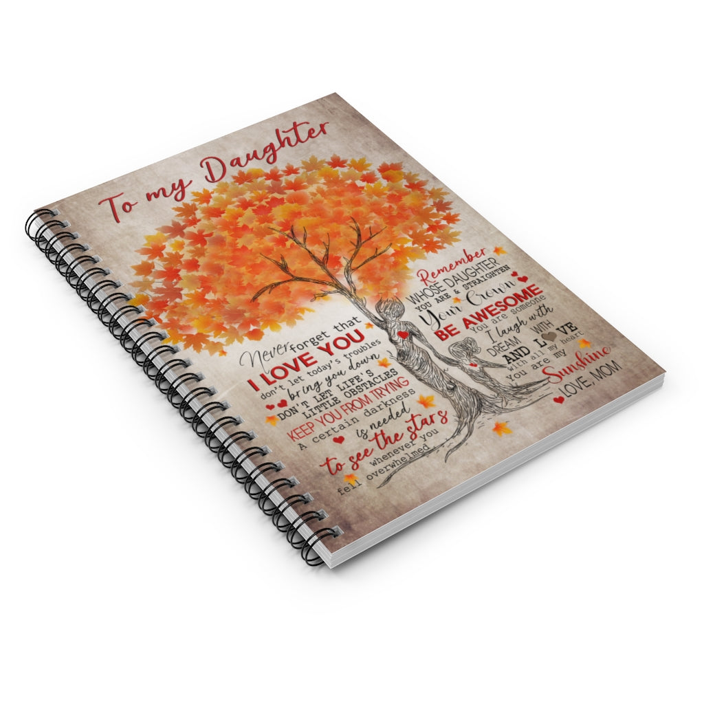 Motivational gift Tree Family Never Forget That I Love You Remember Whose Daughter You Are & Straighten Your Crown You Are My Sunshine Love Mom Awesome Birthday Perfect Spiral Notebook - Ruled Line
