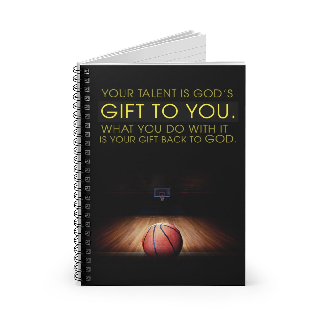 Spiral Notebook - Ruled Line Gifts Your Talent is God’s Gift to You Basketball Family Friend Gift Unisex, Wedding, Anniversary, Awesome Birthday Perfect Happy Birthday
