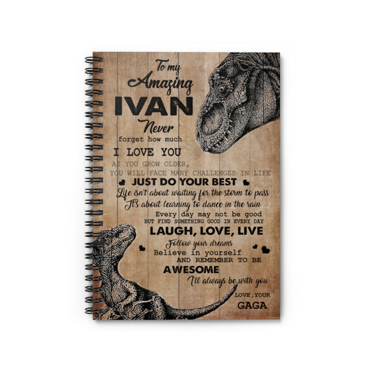 Spiral Notebook - Ruled Line Birthday Gifts Dinosaur To My Amazing Ivan Never Forget How Much I Love You Just Do Your Best Laugh I'll Always Be with You Love Your Gaga