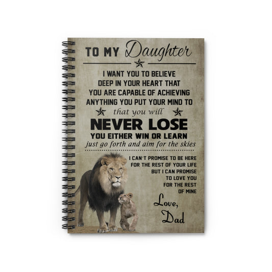 Spiral Notebook - Ruled Line To my Daughter I want you to  believe deep in your heart that you are capable of achieving Family Friend Gift Unisex