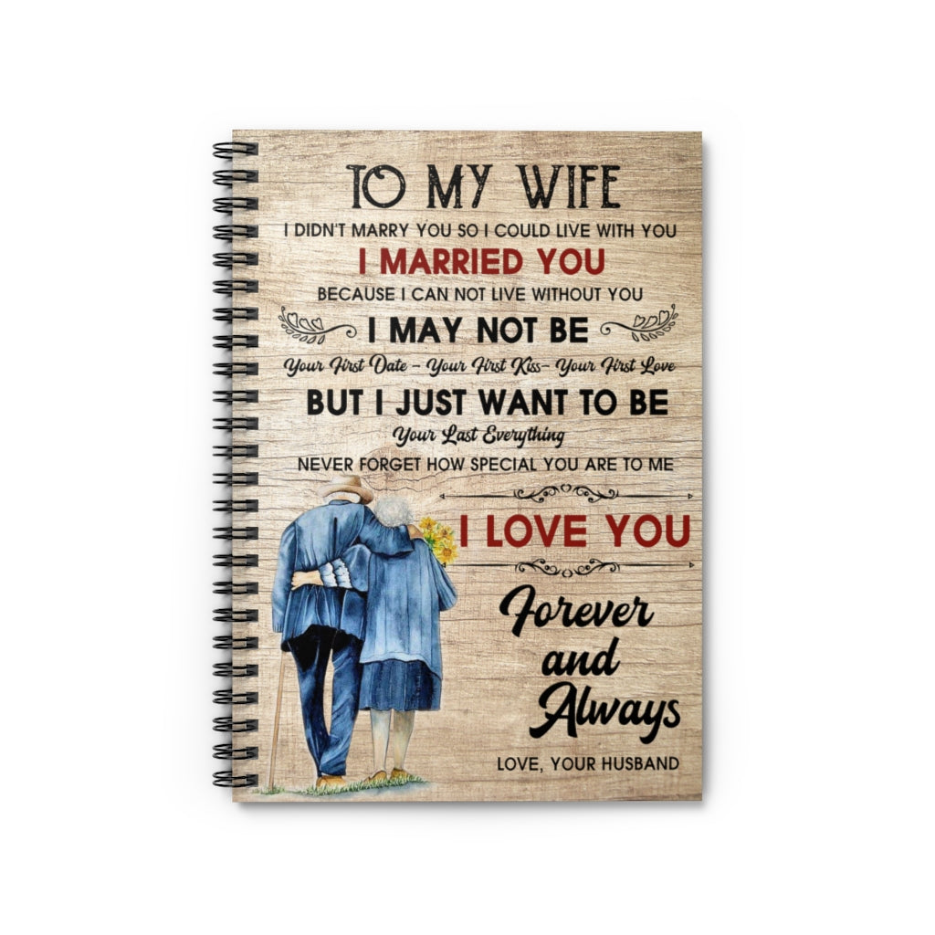 To My Wife I Didn't Marry You So I Could Live with You Keepsake Spiral Notebook Gift On Birthday, Spiral Notebook - Ruled Line