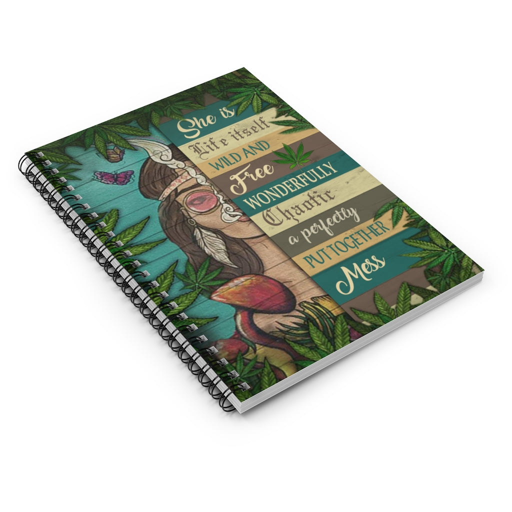Spiral Notebook - Ruled Line Cannabis She is Life Itself Wild and Free Wonderfully Weed 420 - Gift Family Unisex Awesome On Birthday