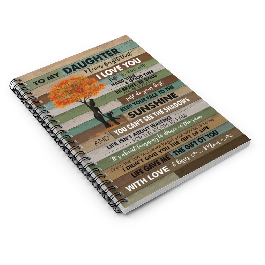 Meaningful Quote to My Daughter Never Forget That I Love You Motherhood Tree – Perfect Happy Birthday Gift On Christmas, Birthday Spiral Notebook - Ruled Line