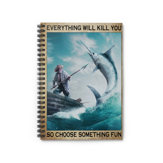 Spiral Notebook to My Son Everything Will Kill You So Choose Something Fun, Fishing, Sport, Ocean, Dad Gifts, Beach, Fishing Lover Gifts, Birthday Gifts for Mom from Daughter Ruled Line