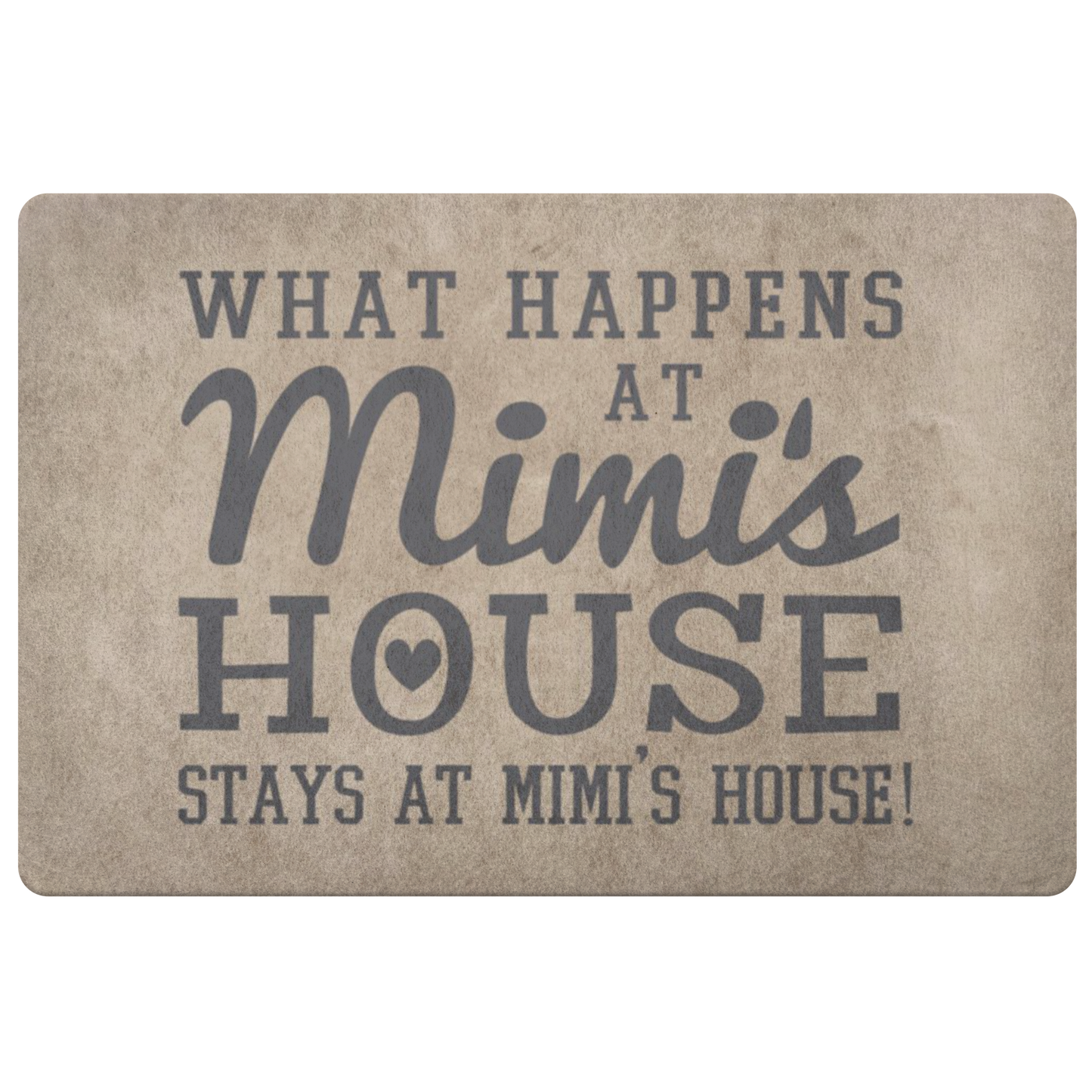 What Happens at Mimi's House Stays at Mimi's House - Cute Mimi Gift, Mimi Doormat, Gift for Mimi, Grandparents Day Gift, Mimi Door Mat