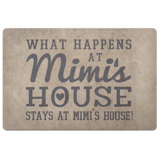 What Happens at Mimi's House Stays at Mimi's House - Cute Mimi Gift, Mimi Doormat, Gift for Mimi, Grandparents Day Gift, Mimi Door Mat