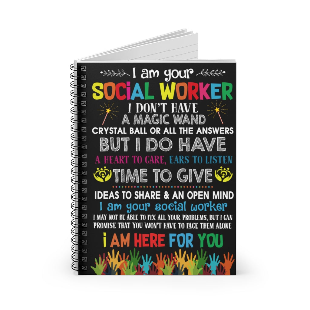 Spiral Notebook - Ruled Line I Am Your Social Worker Poster Vertical Family Friend Gifts, Wedding, Anniversary, Perfect Happy Birthday Stationery Gift