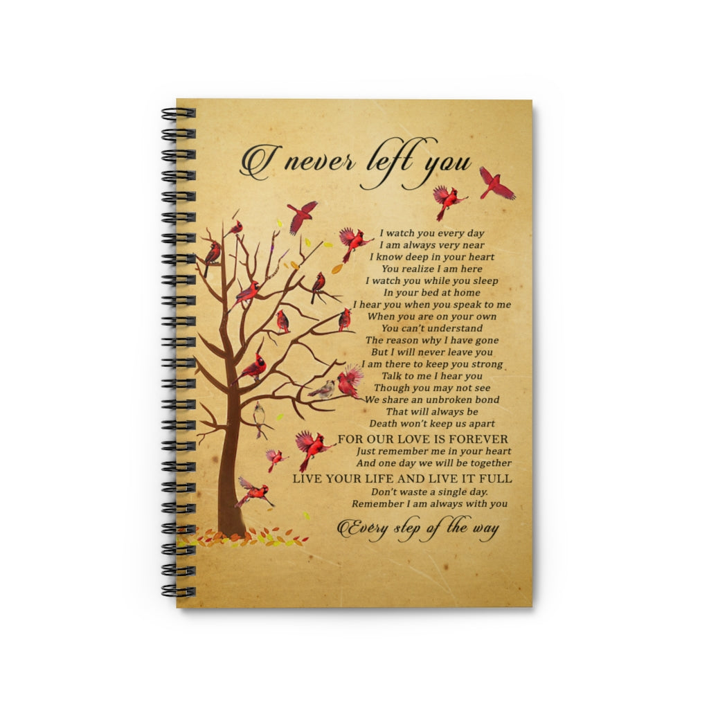 Spiral Notebook Cardinal - I Never Left You Offices Perfect Happy Birthday, Wedding, Housewarming Gift Deluxe