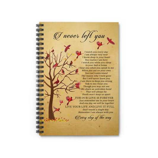 Spiral Notebook Cardinal - I Never Left You Offices Perfect Happy Birthday, Wedding, Housewarming Gift Deluxe