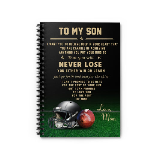 Inspirational Football - Mom to Son - Never Lose Notebook Family Friend Gift Unisex, Awesome Birthday Perfect Happy Birthday Gift Spiral Notebook - Ruled Line