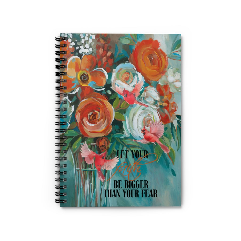 Spiral Notebook - Ruled Line Greatest Let Your Faith Be Bigger Than Your Fear – Cardinal Wall Art Decoration Family Friend Awesome Gifts Birthday