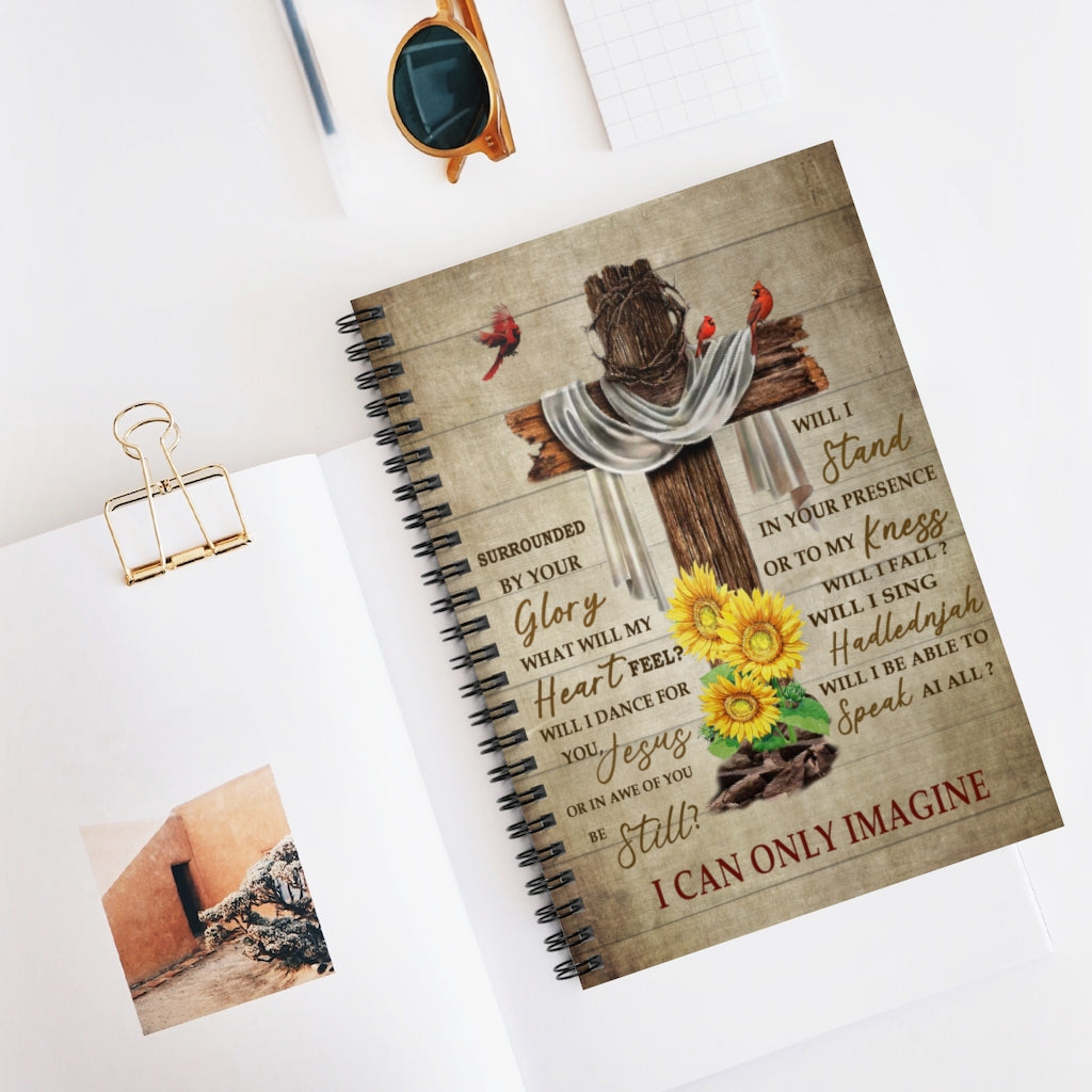 Spiral Notebook Cardinal Surrounded by Your Glory I Can Only Imagine Inspirational to My, Family Friend Gift Unisex