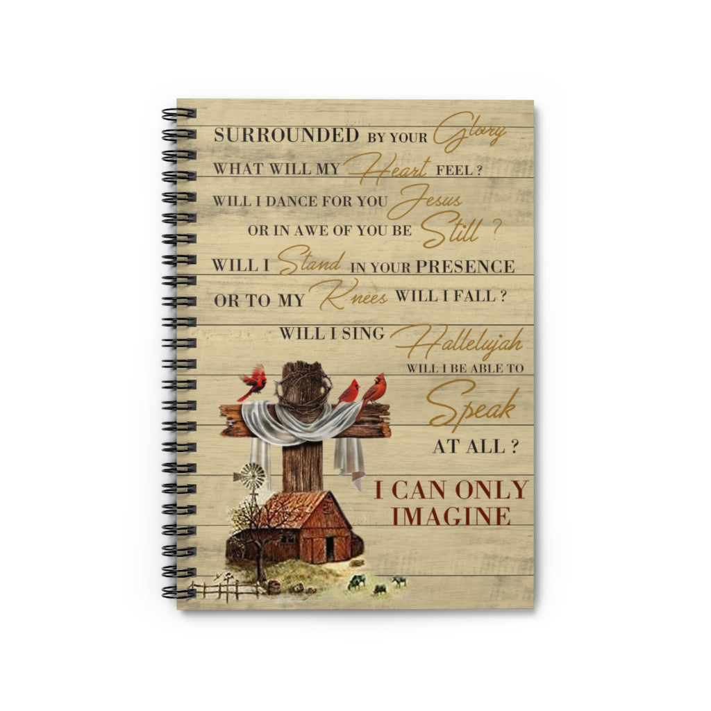 Spiral Notebook - Ruled Line Farming Cardinal Surrounded by Your Glory I Can Only Imagine Stationery Gift Personalized Notebook Gift Ideas