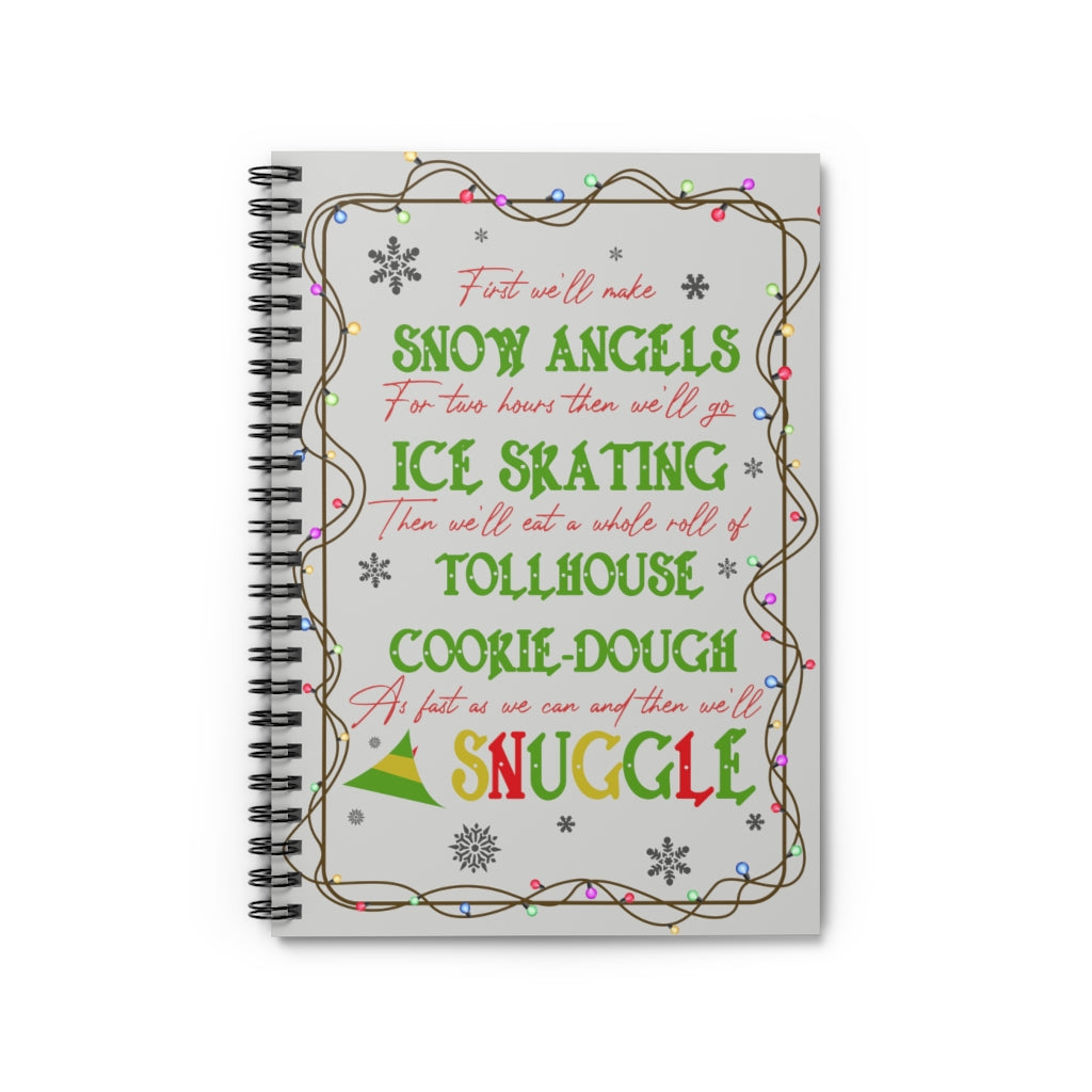 Spiral Notebook - Ruled Line Inspiration First We’ll Make Snow Angels for Two Hours Buddy The Elf Christmas Quote Framed– On Christmas and Halloween