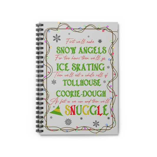 Spiral Notebook - Ruled Line Inspiration First We’ll Make Snow Angels for Two Hours Buddy The Elf Christmas Quote Framed– On Christmas and Halloween
