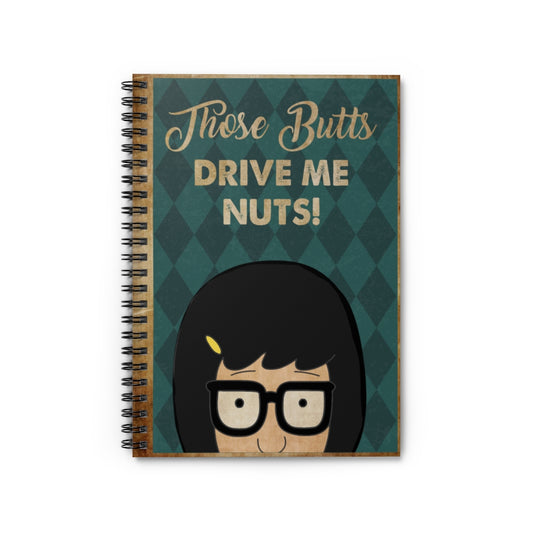 Spiral Notebook Tina Belcher Bob's Burgers Those Butts Drive Me Nuts de My Daughter de Dad Tina Belcher,  Para pared de mujer, decoración de dormitorio, cocina y comedor.