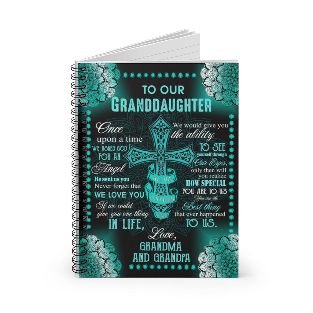 Cross To Our Granddaughter we Asker god for an Angel Never Forget That we Love You That Ever Happened to us Love Grandma & Grandpa Spiral Notebook - Ruled Line