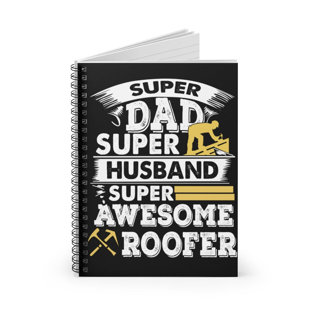 Sweet Quote Awesome Roofer, Dad Husband Gifts For Men, Woman Spiral Notebook - Ruled Line Gift On Birthday Inspirational to My Dad