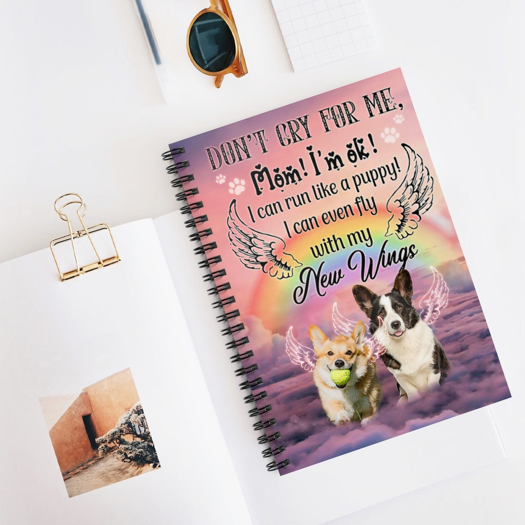 Personalized Gift Spiral Notebook - Ruled Line Angel Dogs Don’t Cry For Me Mom I’m Ok I Can Run Like A Puppy I Can Even Fly With My New Wings Love Dog