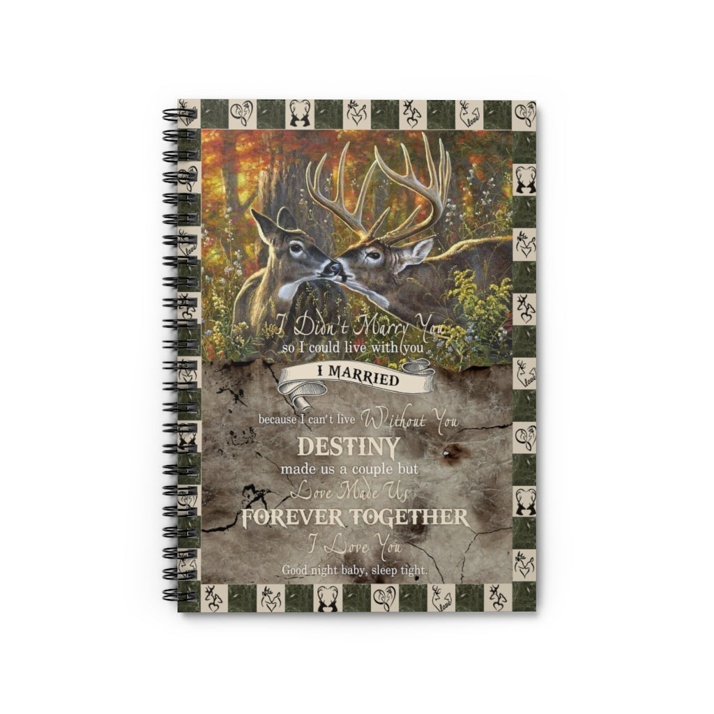 I Didn’t Marry You So I Could Live with You Deer Hunting Premium Gift Family Awesome On Birthday Spiral Notebook - Ruled Line