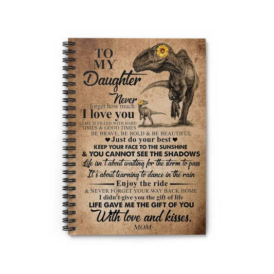 Spiral Notebook To My Daughter Never Forget That I Love You Mom Awesome Happy Birthday Gift Meaningful Quote College Ruled Paper 118 Sheets