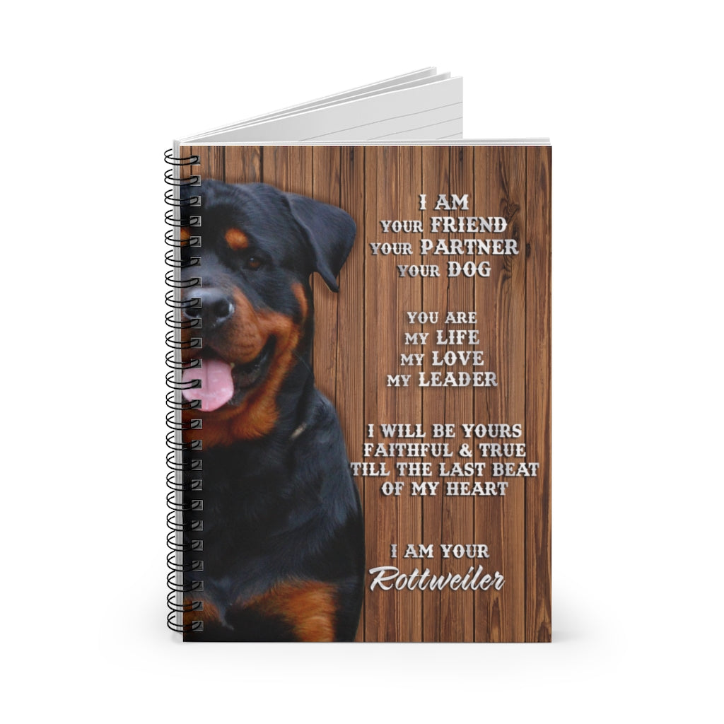 Spiral Notebook - Ruled Line Meaningful Quote I Am Your Friend Your Partner Your Dog I Am Your Rottweiler Gallery Best Birthday Gift for You On Christmas, Anniversary