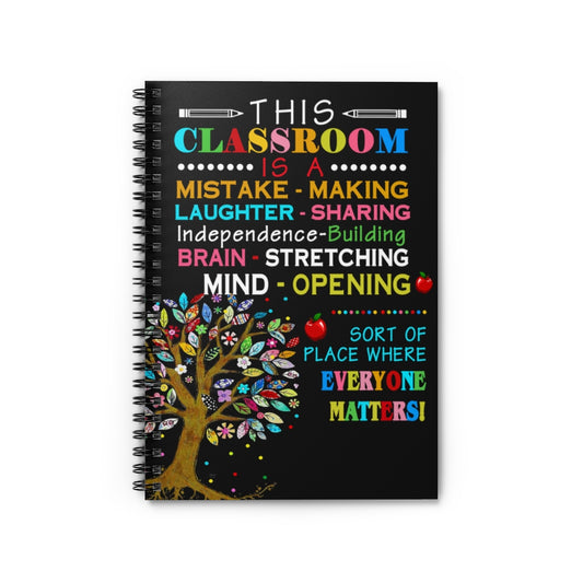 Spiral Notebook - Ruled Line This Classroom is a mistake - making laughter sharing Independence building brain stretching mind opening