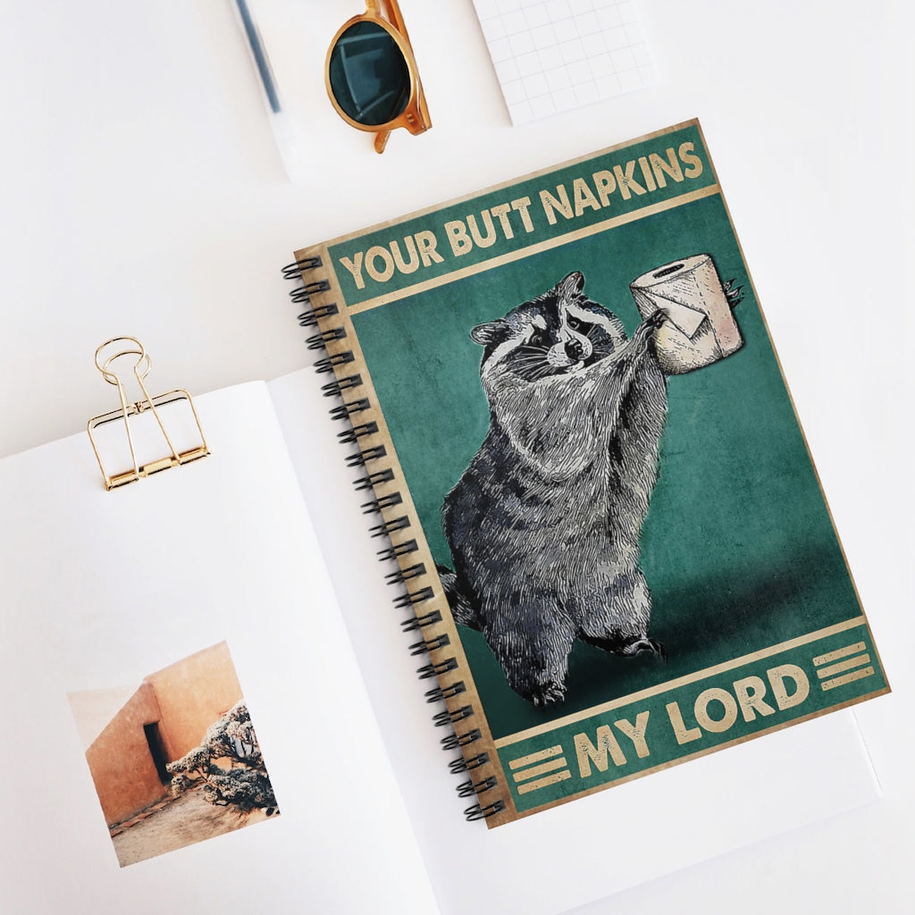 Spiral Notebook Your Butt Napkins My Lord Raccoon Premium Gift Family Awesome On Birthday Motivational gift Family