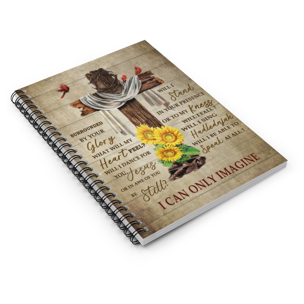 Spiral Notebook Cardinal Surrounded by Your Glory I Can Only Imagine Inspirational to My, Family Friend Gift Unisex