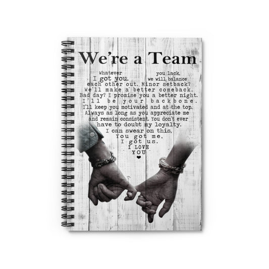 Spiral Notebook - Ruled Line We're A Team Whatever You Lack I Got You We Will Balance Each Other Out Portrait Stationery Gift Personalized Notebook Gift Ideas