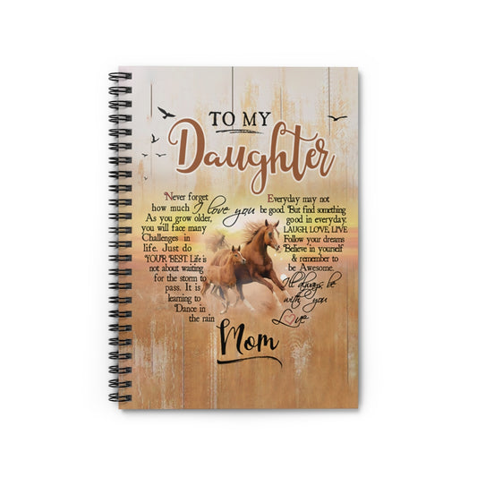 Spiral Notebook To My Daughter I’ll Always Be With You Love Mom Running Horse Gifts for Daughter Gifts for Women, Men Gift Ideas