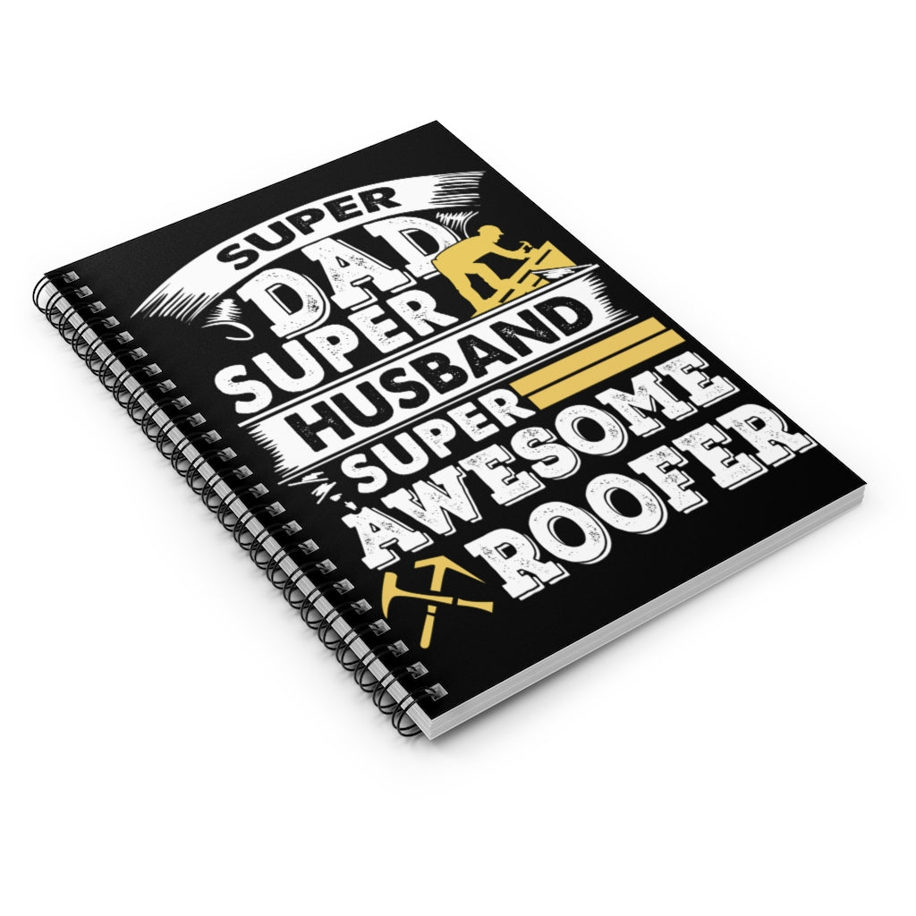 Sweet Quote Awesome Roofer, Dad Husband Gifts For Men, Woman Spiral Notebook - Ruled Line Gift On Birthday Inspirational to My Dad