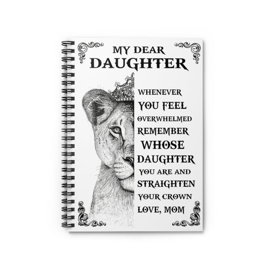 Spiral Notebook Lion With Crown My Dear Daughter Whenever You Feel Overwhelmed Gifts for Daughter Gifts for Women, Men Gift Ideas Wide Rule School Smart Spiral Composit