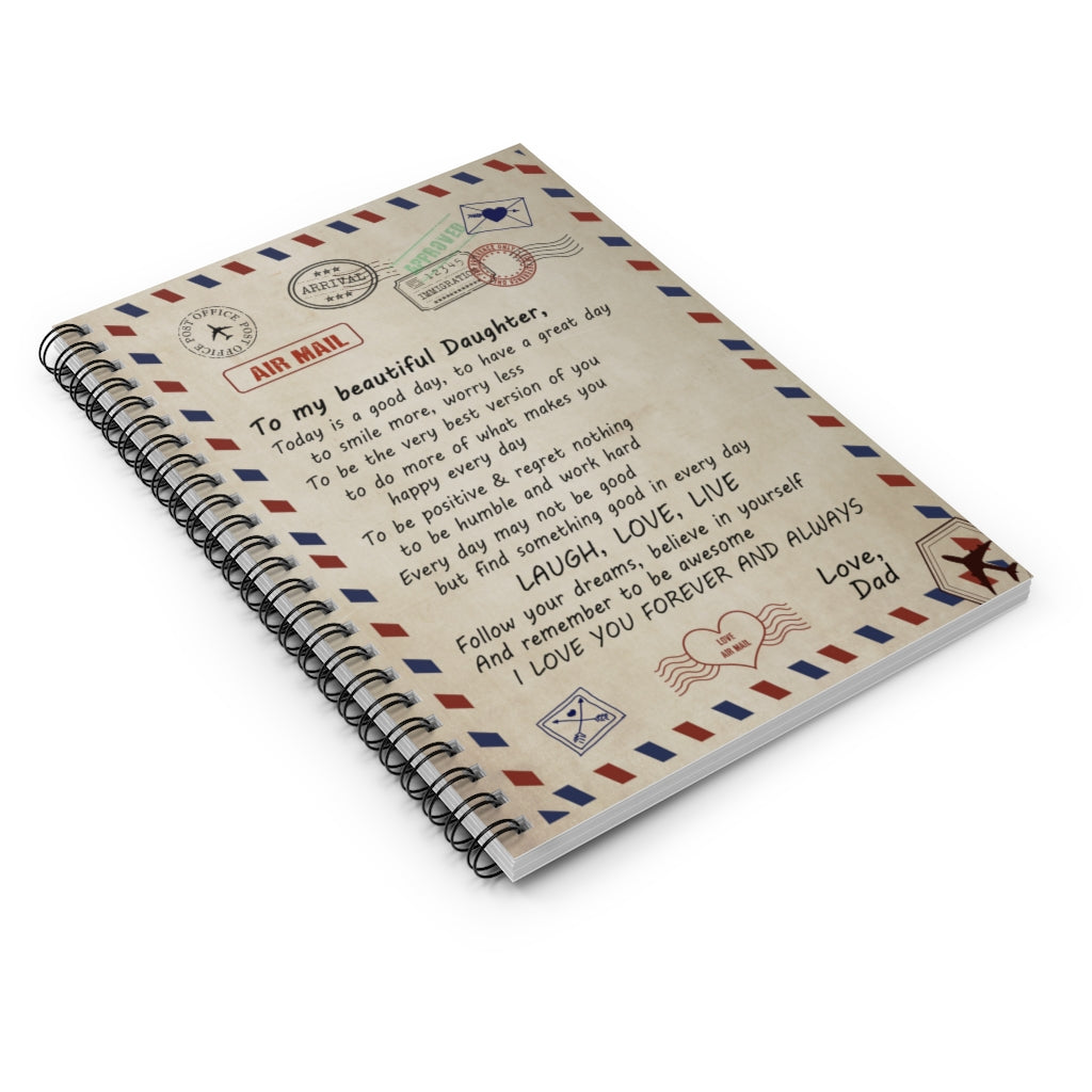 Spiral Notebook - Air mail Notebook - Dad To my beautiful Daughter, I love you. laugh, love, live -Lightweight Durable Ruled Line