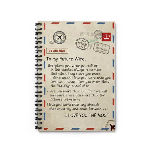 Spiral Notebook - Ruled Line To My Future Wife I Love You More Than Any Fight I Love You The Most Gift On Birthday Inspirational to My Wife