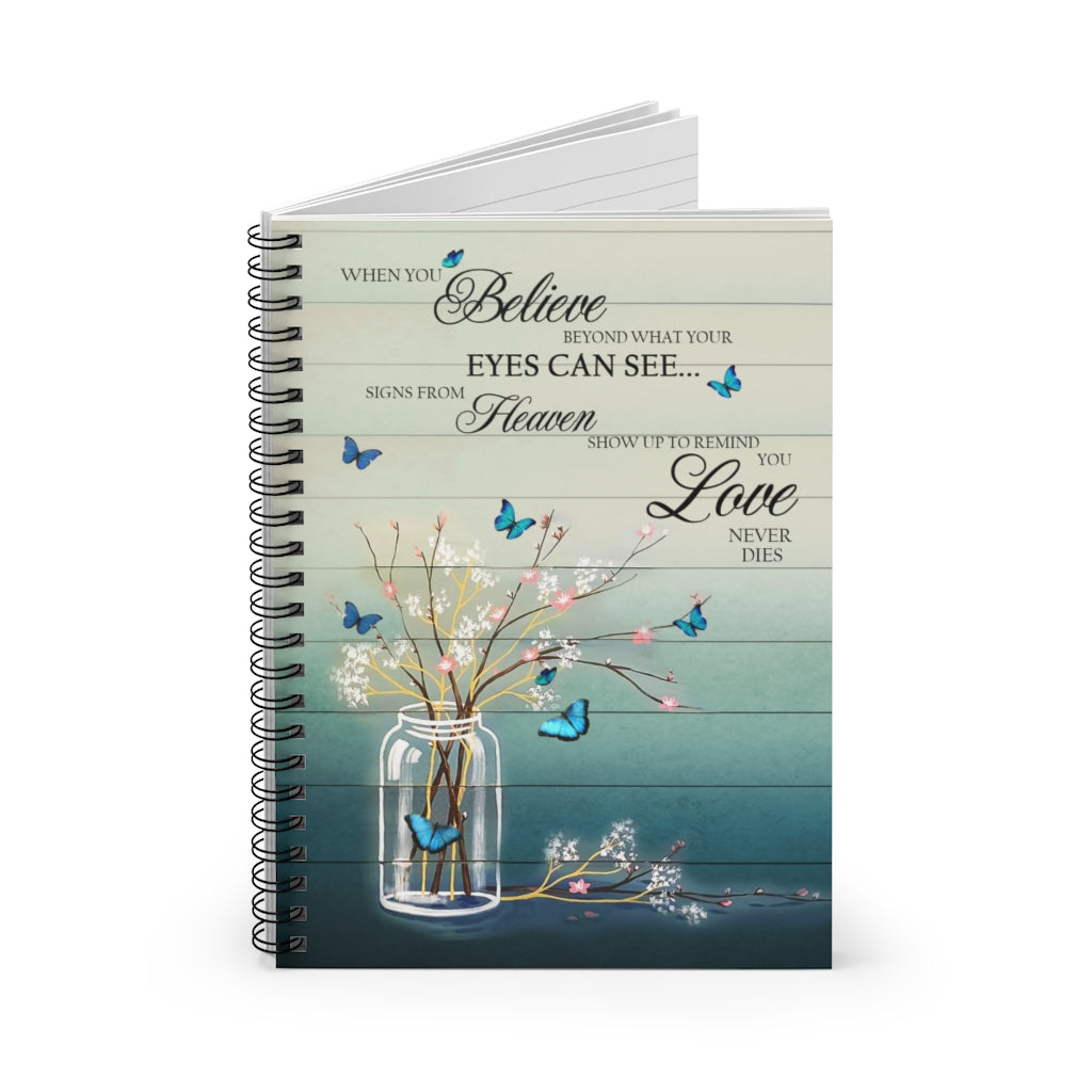 Spiral Notebook - Ruled Line Butterflies When You Believe Remind You Love Never Dies Inspirational Ideas Gift On Birthday