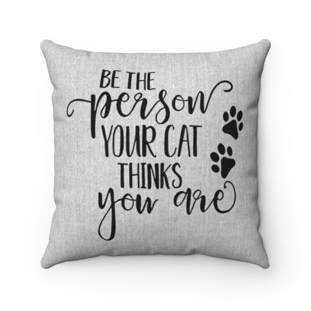 Throw Pillow Covers 100% Cotton -Be The Person Your Cat Thinks You are- Farmhouse Couch Sofa, Vintage Decorative Cushions Covers-Size 14"x14"