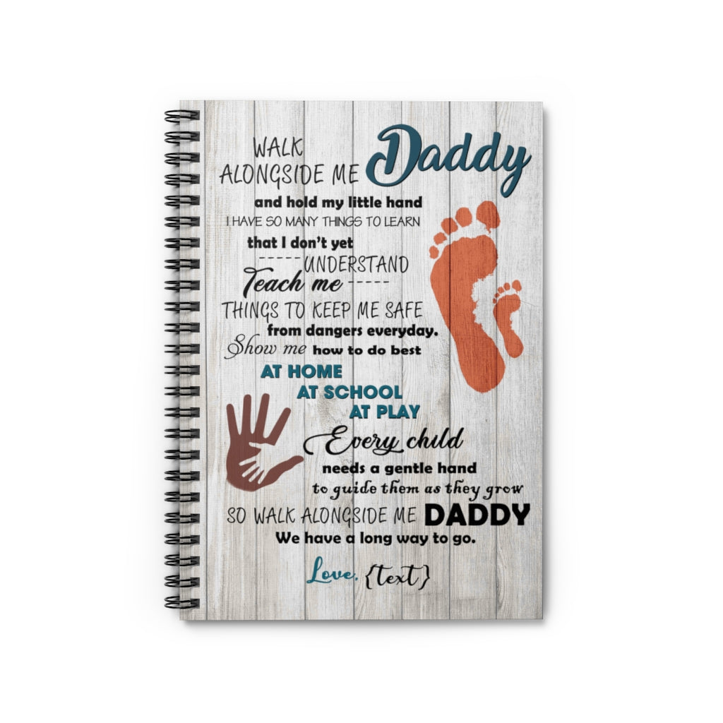 Spiral Notebook - Ruled Line Gifts Every Child Needs A Gentle Hand To Guide Them As They Grow So Walk Alongside Me Daddy Art Print Office Gifts Unisex, Wedding, Awesome Birthday Perfect Happy Birthday
