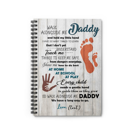 Spiral Notebook - Ruled Line Gifts Every Child Needs A Gentle Hand To Guide Them As They Grow So Walk Alongside Me Daddy Art Print Office Gifts Unisex, Wedding, Awesome Birthday Perfect Happy Birthday