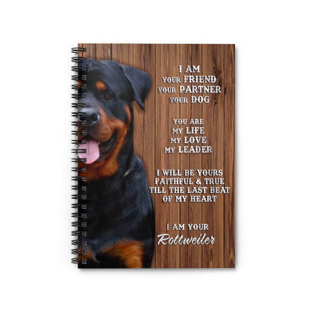 Spiral Notebook - Ruled Line Meaningful Quote I Am Your Friend Your Partner Your Dog I Am Your Rottweiler Gallery Best Birthday Gift for You On Christmas, Anniversary