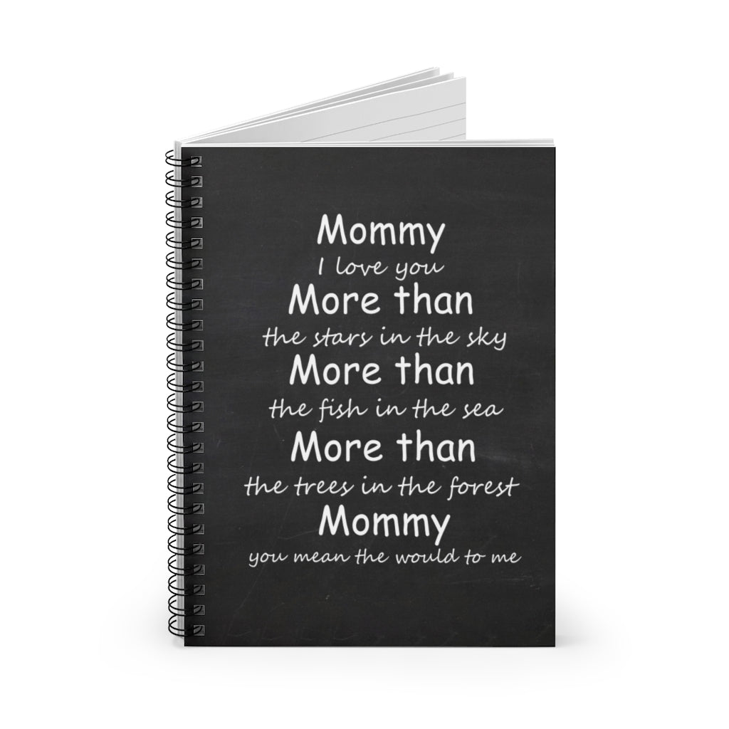 Spiral Notebook - Ruled Line Mommy I love you more than the stars in the sky Inspirational to my Mom, Family Friend Gift Unisex.