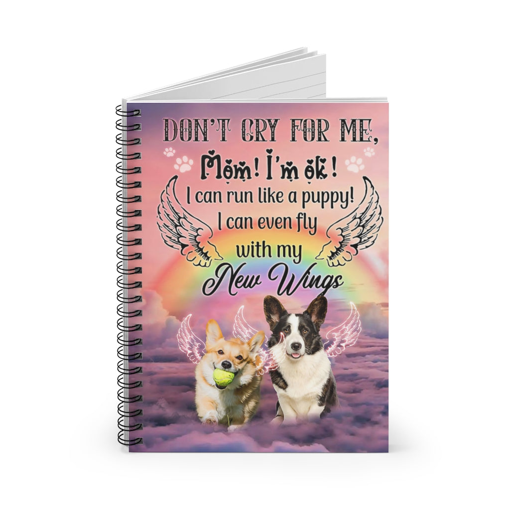 Personalized Gift Spiral Notebook - Ruled Line Angel Dogs Don’t Cry For Me Mom I’m Ok I Can Run Like A Puppy I Can Even Fly With My New Wings Love Dog