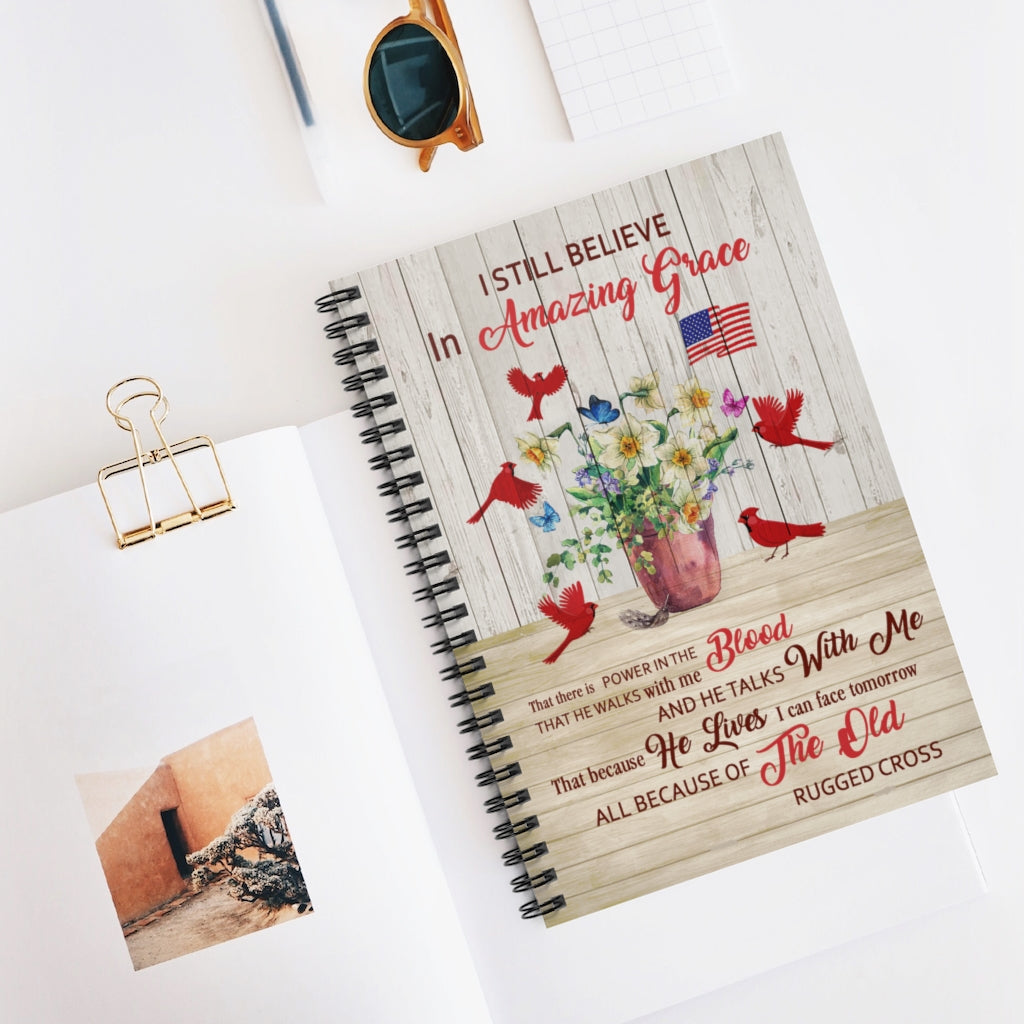 Birthday Gifts Gifts Wall Hanging I Still Believe in Amazing Grace That There is Power in The Blood Cardinal American Flag Awesome Print Spiral Notebook - Ruled Line