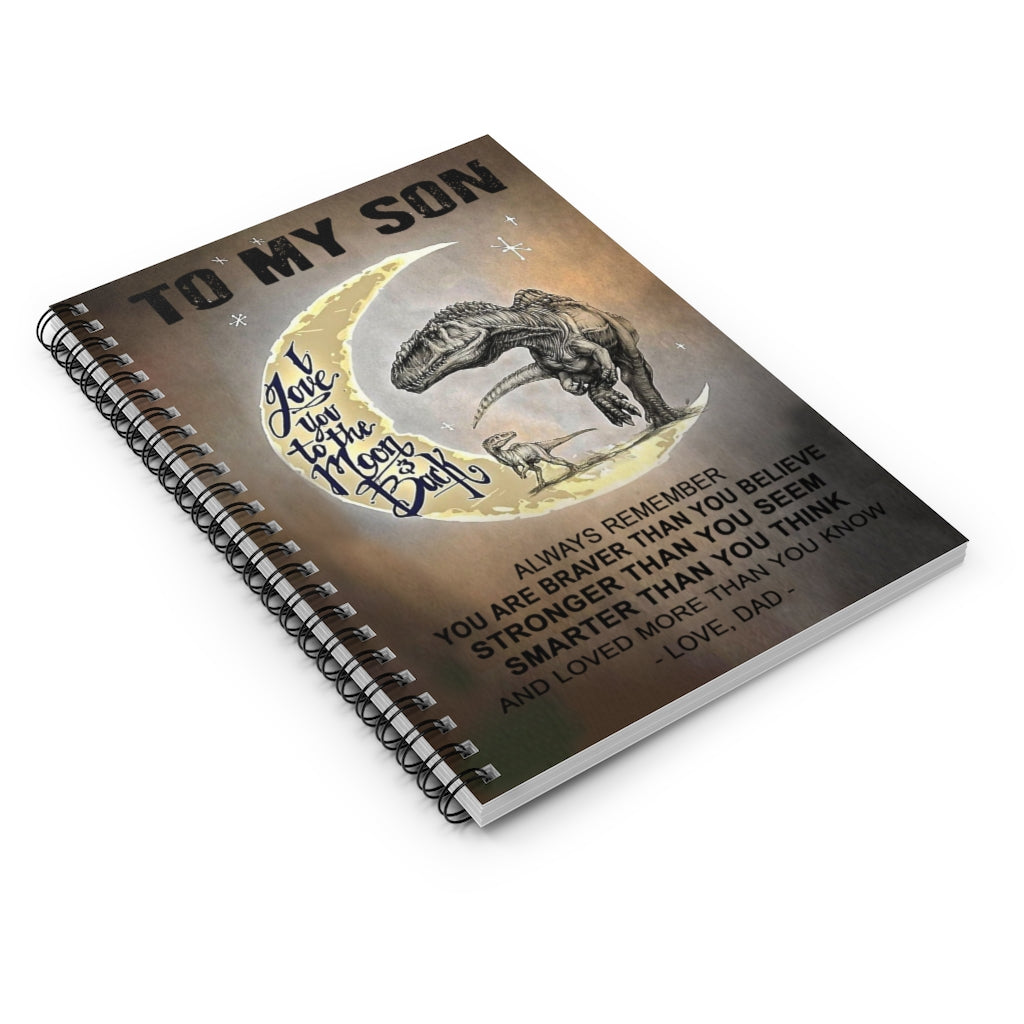 Spiral Notebook - Ruled Line Gifts for Family Father and Son Dinosaur T-rex Run On Moon to My Son Always Remember You are Braver Than You Believe, Awesome Birthday Perfect Happy Birthday Gift