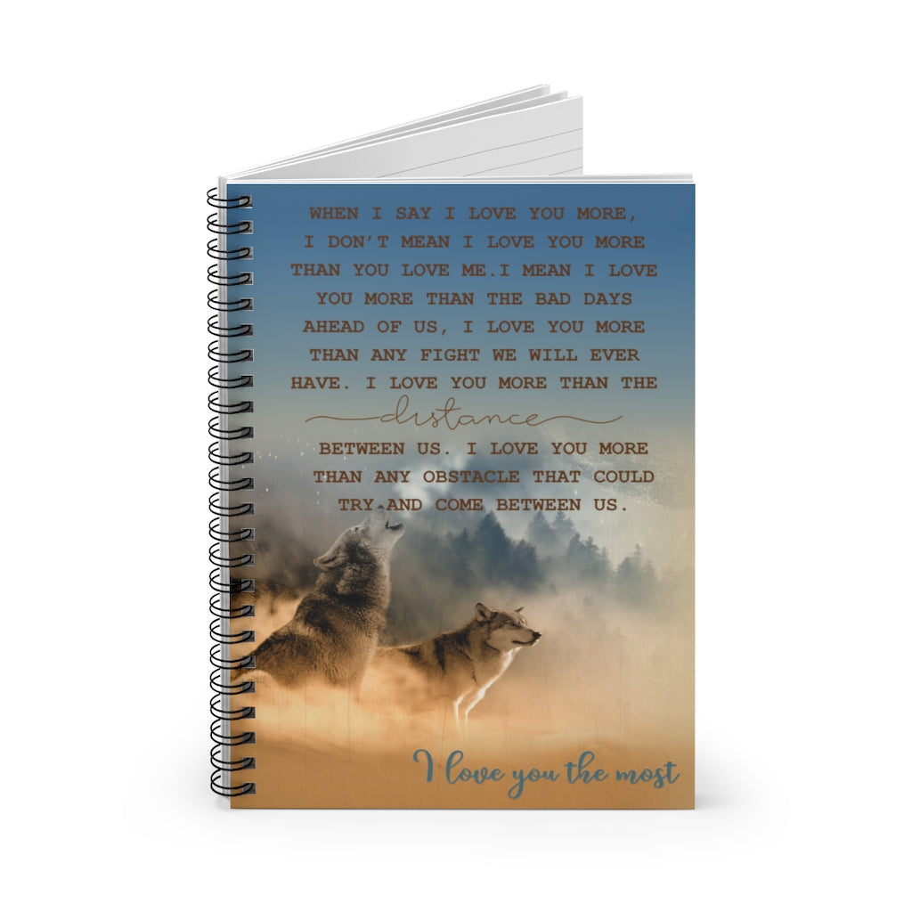 Spiral Notebook - Ruled Line- Funny Wolf I Love You Gifts - Wolf I Love You The Most When I Say I Love You More New Parents Gift Ideas